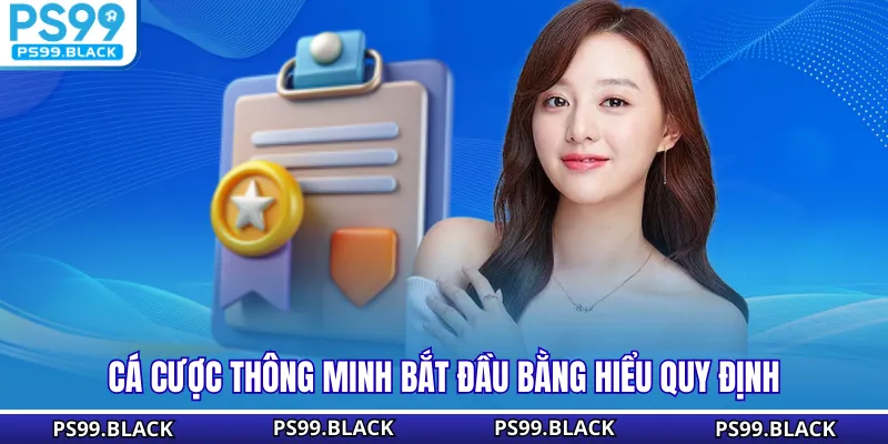 Cá cược thông minh bắt đầu bằng hiểu quy định