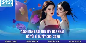 Cách Đánh Bài Tiến Lên Hay Nhất - Bỏ Túi Bí Quyết Chơi 2026